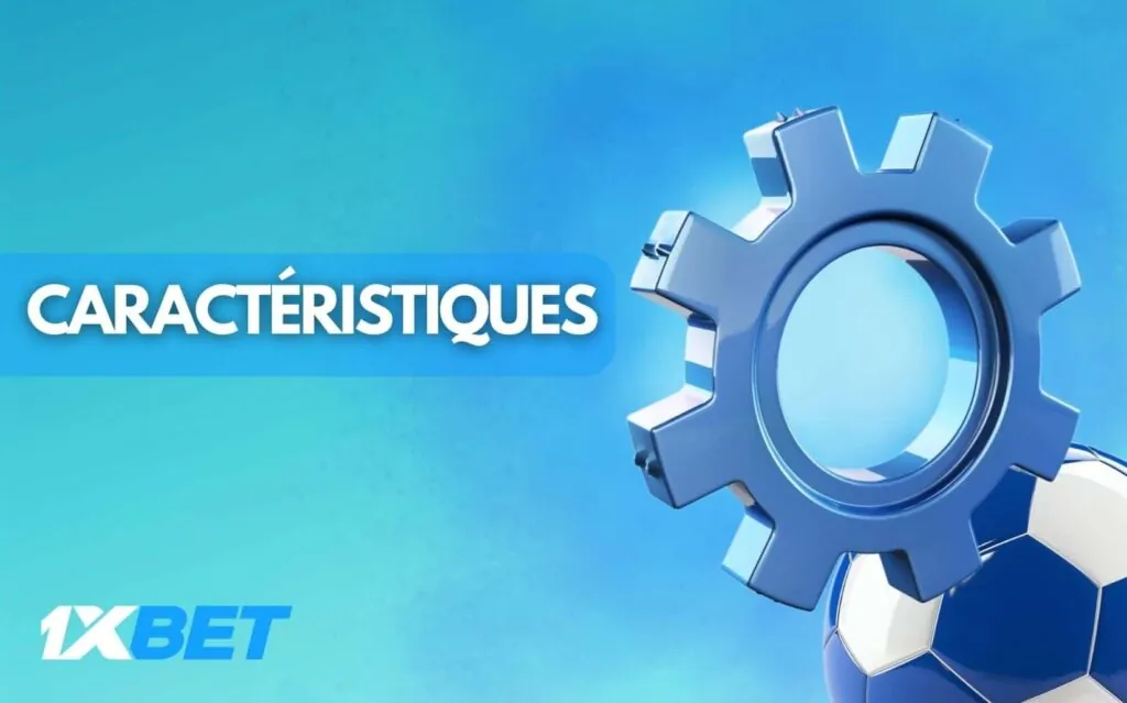 1xbet Sénégal Caractéristiques de l’application